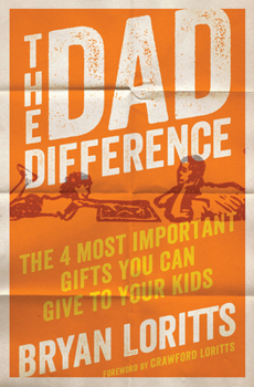 Paperback The Dad Difference: The 4 Most Important Gifts You Can Give to Your Kids Book