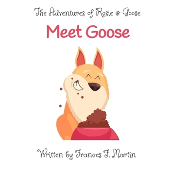 Paperback Meet Goose: A Story from The Adventures of Rosie and Goose Book