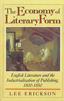 Paperback The Economy of Literary Form: English Literature and the Industrialization of Publishing 1800-1850 Book