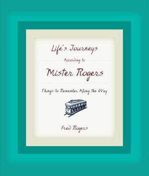 Hardcover Life's Journeys According to Mister Rogers: Things to Remember Along the Way Book