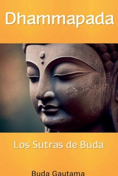 Dhammapada: Los Sutras de Buda (Spanish Edition)
