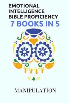 Paperback Emotional Intelligence Bible Proficiency 7 Books in 5: : Manipulation Book
