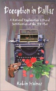 Paperback Deception in Dallas: A Rational Explanation & Moral Justification of the JFK Plot Book