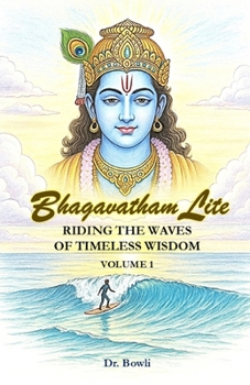 Paperback Bhagavatham Lite: Riding the Waves of Timeless Wisdom: Volume1 Book