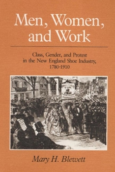 Paperback Men, Women, & Work: Class, Gender, & Protest in the New England Shoe Industry, 1780-1910 Book