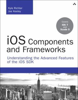 Paperback iOS Components and Frameworks: Understanding the Advanced Features of the iOS SDK Book