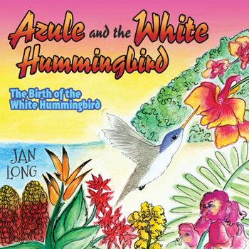 Hardcover Azule and the White Hummingbird: The Birth of the White Hummingbird Book