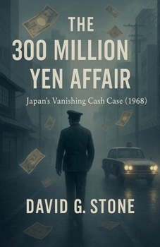 The 300 Million Yen Affair: Japan's Vanishing Cash Case