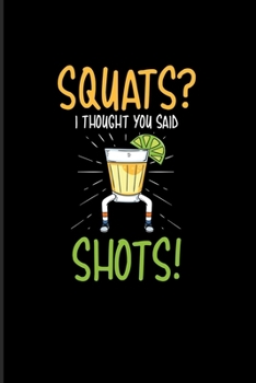 Squats I Thought You Said Shots!: Funny Fitness Quotes 2020 Planner | Weekly & Monthly Pocket Calendar | 6x9 Softcover Organizer | For Workout Plan & Personal Fitness Coaches Fans