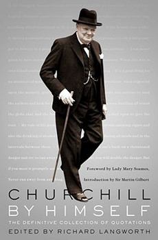 Hardcover Churchill by Himself: The Definitive Collection of Quotations Book