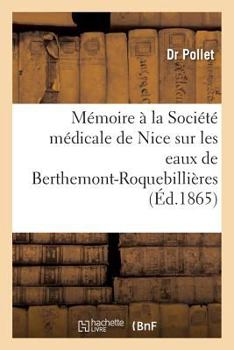 Paperback Mémoire À La Société Médicale de Nice Sur Les Eaux de Berthemont-Roquebillières [French] Book