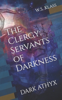 Paperback The Clergy: Servants of Darkness: Dark Athyx Book