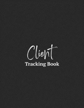 Client Tracking Book: Client Data Organizer Log Book Personal Client Profile Book with A - Z Alphabetical Tabs For Salon Nail Technician Hair Stylists & More - Black Cover.