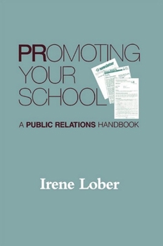Paperback Promoting Your School: A Public Relations Handbook Book