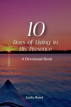 Paperback 10 Days of Living in His Presence: A Devotional Book