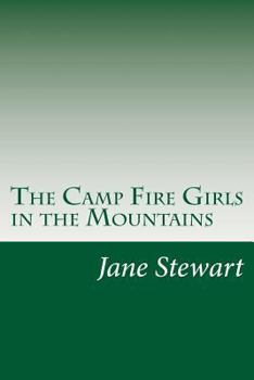 The Camp Fire Girls in the Mountains; or, Bessie King's Strange Adventure - Book #4 of the Camp Fire Girls