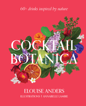 Hardcover Cocktail Botanica: 60+ Drinks Inspired by Nature Book