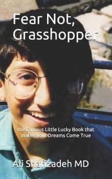 Paperback Fear Not, Grasshopper: The Famous Little Lucky Book That Makes Your Dreams Come True Book