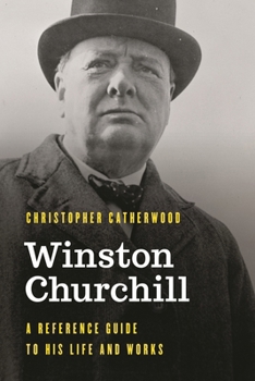 Hardcover Winston Churchill: A Reference Guide to His Life and Works Book