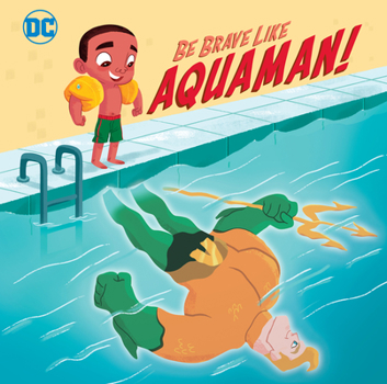 Paperback Be Brave Like Aquaman! (DC Super Friends) Book