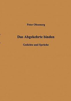 Paperback Das Abgekehrte binden: Gedichte und Sprüche [German] Book