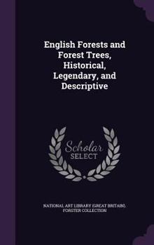Hardcover English Forests and Forest Trees, Historical, Legendary, and Descriptive Book