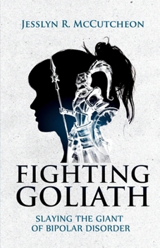 Fighting Goliath: Slaying The Giant of Bipolar Disorder