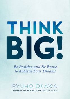 Paperback Think Big!: Be Positive and Be Brave to Achieve Your Dreams Book