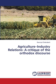 Paperback Agriculture-Industry Relations: A critique of the orthodox discourse Book