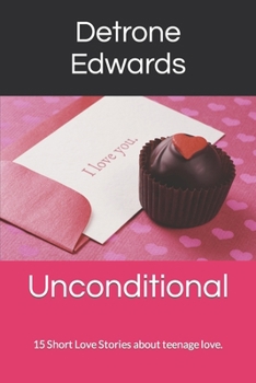 Paperback Unconditional: 15 Short Love Stories about teenage love. Book