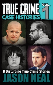 Paperback True Crime Case Histories - Volume 1: 8 Disturbing True Crime Stories Book
