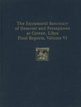 Hardcover The Extramural Sanctuary of Demeter and Persephone at Cyrene, Libya, Final Reports, Volume VI: Part I: The Coins; Part II: Attic Pottery Book