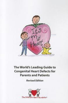 Paperback It's My Heart: The World's Leading Guide to Congenital Heart Defects for Patients and Parents Book