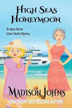 High Seas Honeymoon - Book #7 of the Agnes Barton Senior Sleuths Mystery