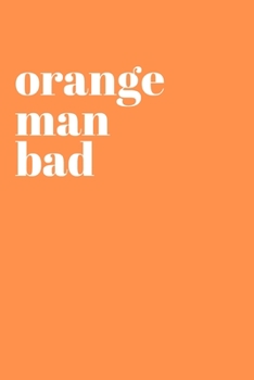 orange man bad: Office Lined Blank Notebook Journal With A Funny Saying On The Outside