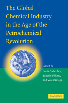Paperback The Global Chemical Industry in the Age of the Petrochemical Revolution Book