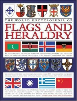 Hardcover The World Encyclopedia of Flags and Heraldry: An International History of Heraldry and Its Contemporary Uses Together with the Definitive Guide to Nat Book