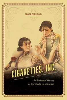 Paperback Cigarettes, Inc.: An Intimate History of Corporate Imperialism Book