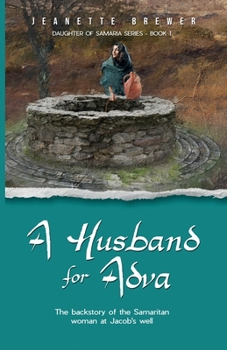 Paperback A Husband for Adva: The backstory of the Samaritan woman at Jacob's Well Book