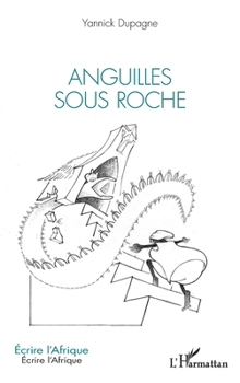 Anguilles sous roche (Écrire l'Afrique) (French Edition)