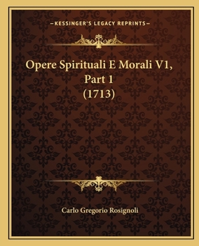 Paperback Opere Spirituali E Morali V1, Part 1 (1713) [Italian] Book