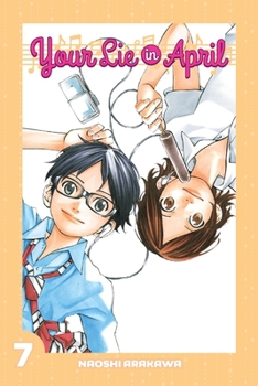 Your Lie In April, Vol. 7 - Book #7 of the  / Shigatsu wa kimi no uso