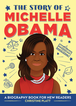The Story of Michelle Obama: The Story Of: A Biography Series for New Readers