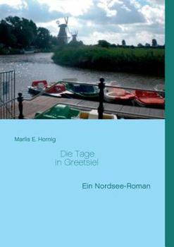 Paperback Die Tage in Greetsiel: Ein Nordsee-Roman [German] Book