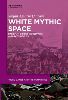 Paperback White Mythic Space: Racism, the First World War, and >Battlefield 1 Book