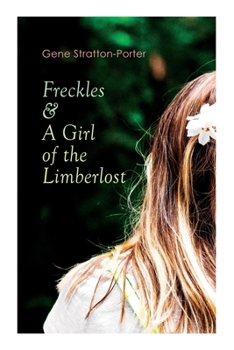 Paperback Freckles & A Girl of the Limberlost: Romance & Adventure Novels Book