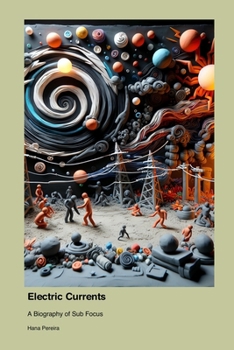 Paperback Electric Currents: A Biography of Sub Focus Book