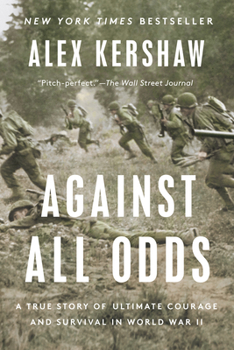 Paperback Against All Odds: A True Story of Ultimate Courage and Survival in World War II Book