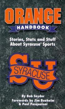 Paperback Orange Handbook: Stories, Stats & Stuff About Syracuse Sports Book