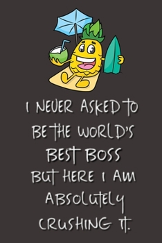 Paperback I never asked to be the World's Best Boss: Lined Notebook - Best Notebook - Best Boss Gifts - Best Boss Ever - Best Boss Gift - Worlds Best Boss Gifts Book